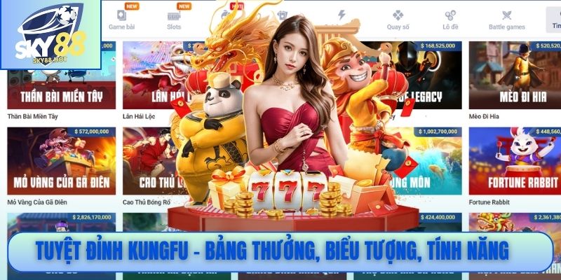 Nổ hũ Tuyệt Đỉnh Kungfu - Bảng thưởng, biểu tượng, tính năng đặc biệt